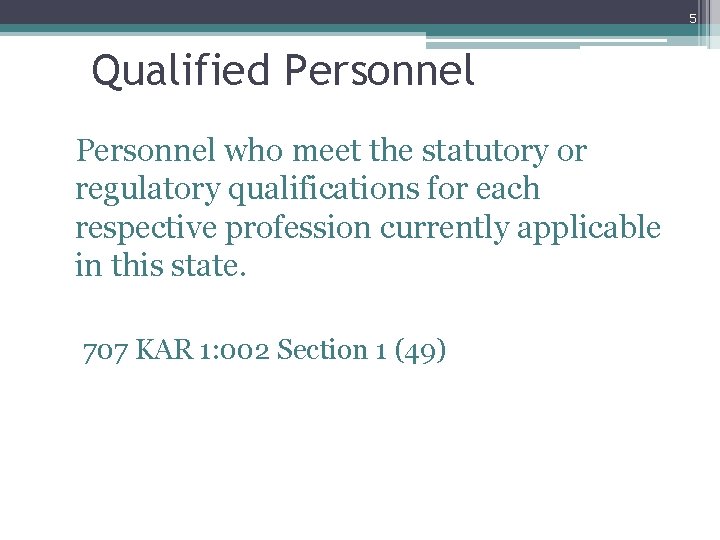 5 Qualified Personnel who meet the statutory or regulatory qualifications for each respective profession