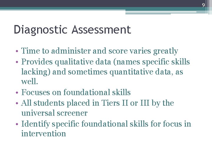 9 Diagnostic Assessment • Time to administer and score varies greatly • Provides qualitative