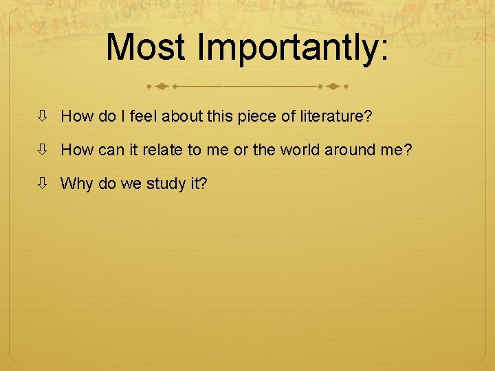 Most Importantly: How do I feel about this piece of literature? How can it