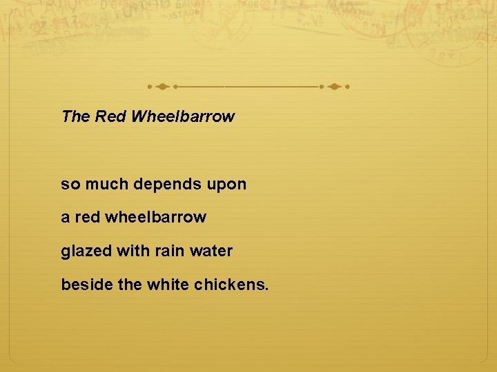 The Red Wheelbarrow so much depends upon a red wheelbarrow glazed with rain water