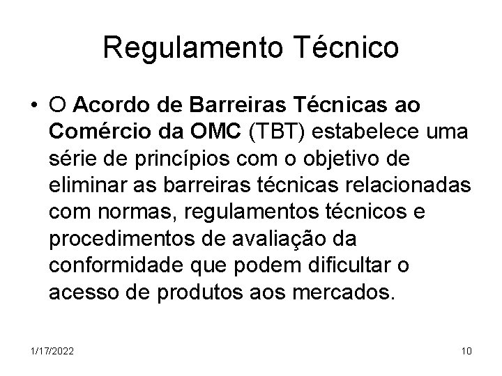 Regulamento Técnico • O Acordo de Barreiras Técnicas ao Comércio da OMC (TBT) estabelece