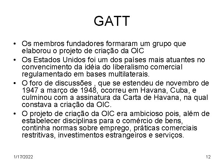 GATT • Os membros fundadores formaram um grupo que elaborou o projeto de criação