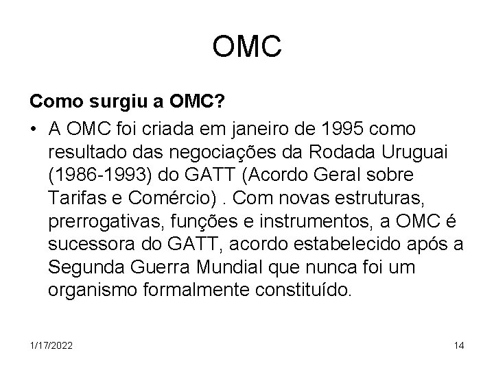 OMC Como surgiu a OMC? • A OMC foi criada em janeiro de 1995