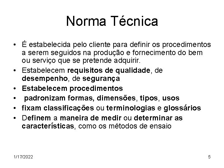 Norma Técnica • É estabelecida pelo cliente para definir os procedimentos a serem seguidos