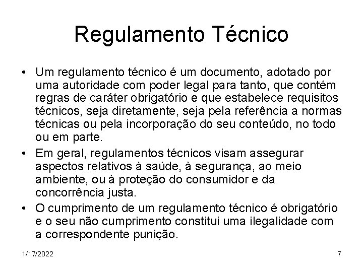 Regulamento Técnico • Um regulamento técnico é um documento, adotado por uma autoridade com