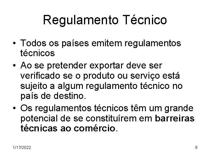 Regulamento Técnico • Todos os países emitem regulamentos técnicos • Ao se pretender exportar