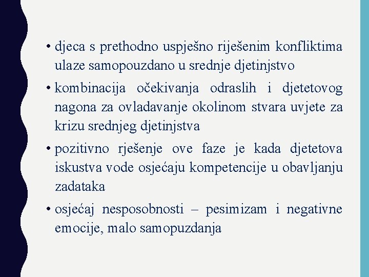  • djeca s prethodno uspješno riješenim konfliktima ulaze samopouzdano u srednje djetinjstvo •