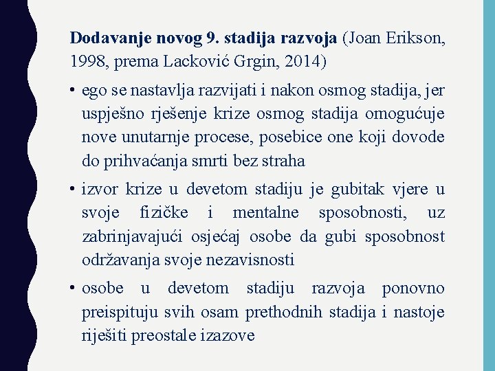 Dodavanje novog 9. stadija razvoja (Joan Erikson, 1998, prema Lacković Grgin, 2014) • ego