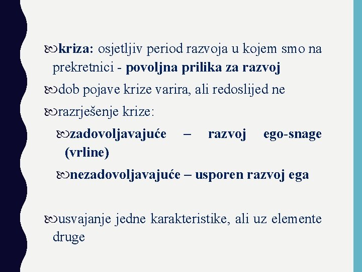  kriza: osjetljiv period razvoja u kojem smo na prekretnici - povoljna prilika za