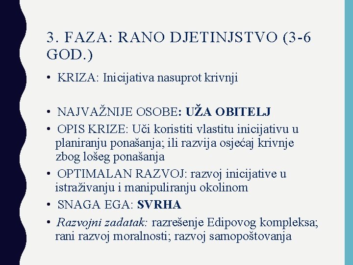 3. FAZA: RANO DJETINJSTVO (3 -6 GOD. ) • KRIZA: Inicijativa nasuprot krivnji •