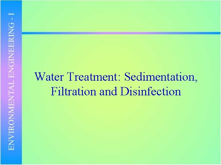 Water Treatment: Sedimentation, Filtration and Disinfection 