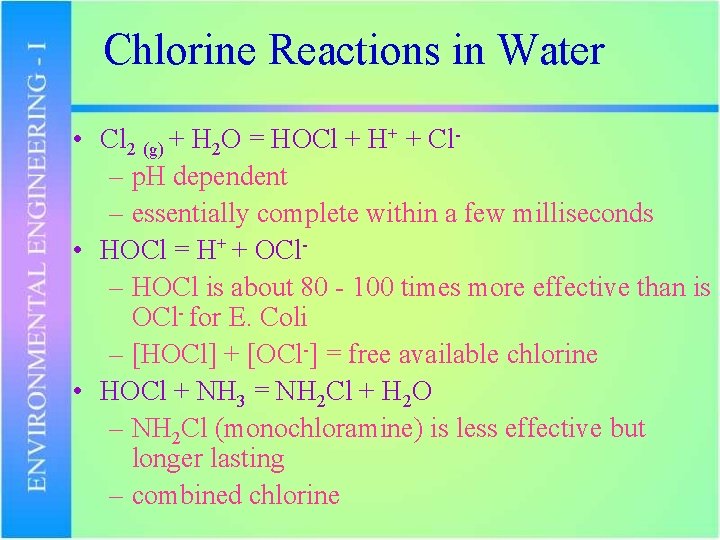 Chlorine Reactions in Water • Cl 2 (g) + H 2 O = HOCl