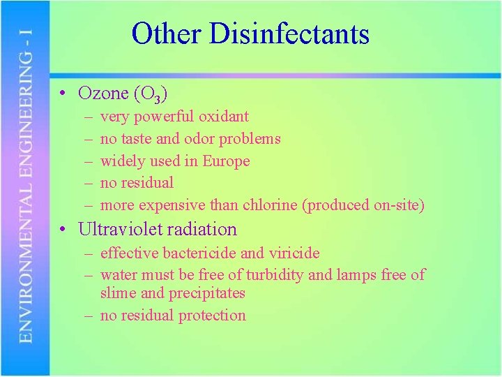 Other Disinfectants • Ozone (O 3) – – – very powerful oxidant no taste
