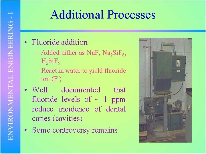 Additional Processes • Fluoride addition – Added either as Na. F, Na 2 Si.