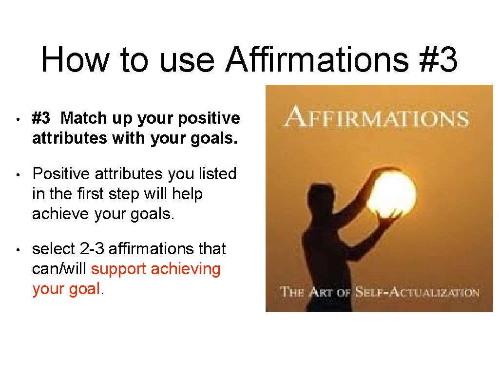 How to use Affirmations #3 • #3 Match up your positive attributes with your