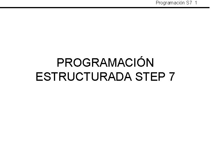 Programación S 7 1 PROGRAMACIÓN ESTRUCTURADA STEP 7 