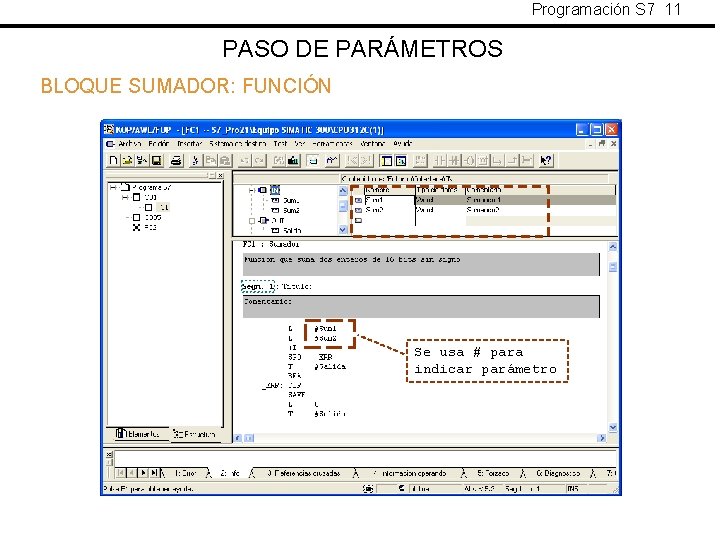 Programación S 7 11 PASO DE PARÁMETROS BLOQUE SUMADOR: FUNCIÓN Se usa # para