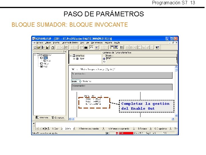 Programación S 7 13 PASO DE PARÁMETROS BLOQUE SUMADOR: BLOQUE INVOCANTE Completar la gestión