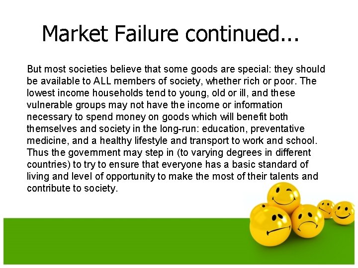 Market Failure continued. . . But most societies believe that some goods are special: