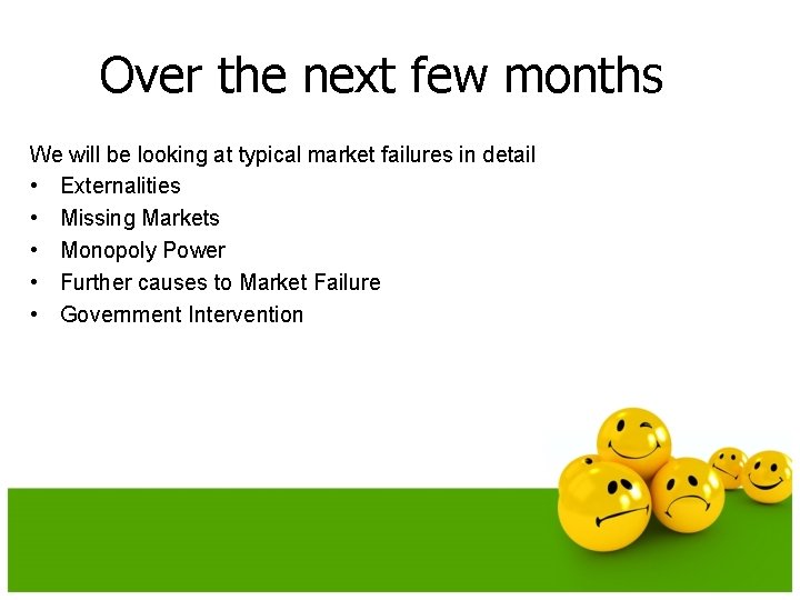 Over the next few months We will be looking at typical market failures in