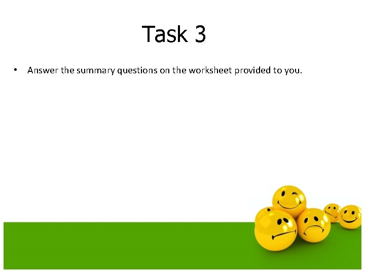 Task 3 • Answer the summary questions on the worksheet provided to you. 