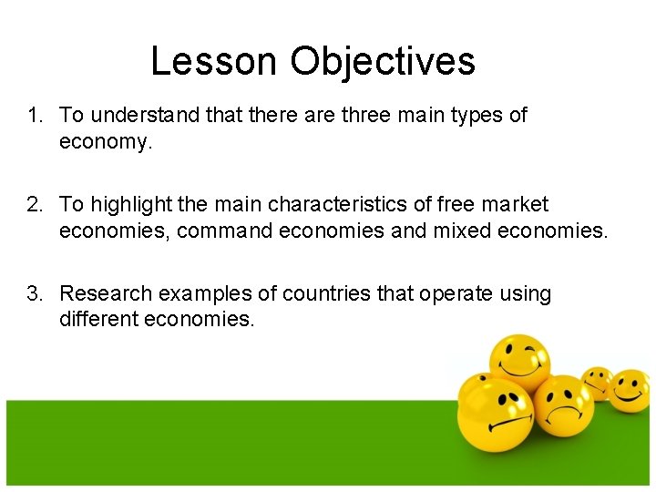 Lesson Objectives 1. To understand that there are three main types of economy. 2.