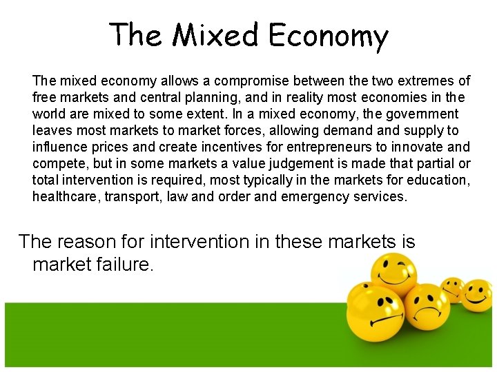 The Mixed Economy The mixed economy allows a compromise between the two extremes of