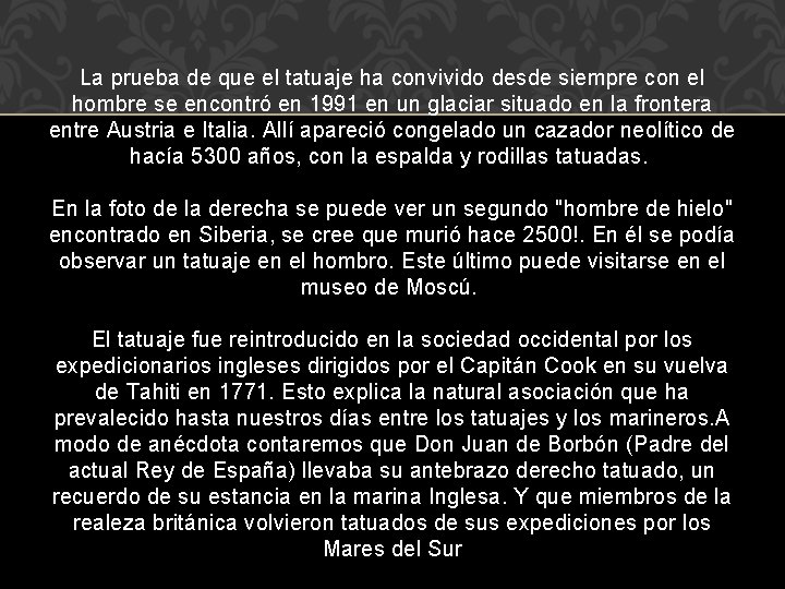 La prueba de que el tatuaje ha convivido desde siempre con el hombre se