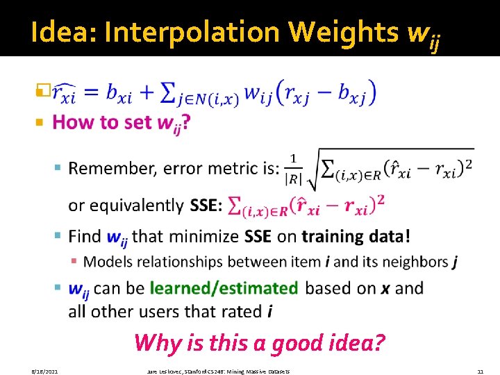 Idea: Interpolation Weights wij � Why is this a good idea? 6/16/2021 Jure Leskovec,
