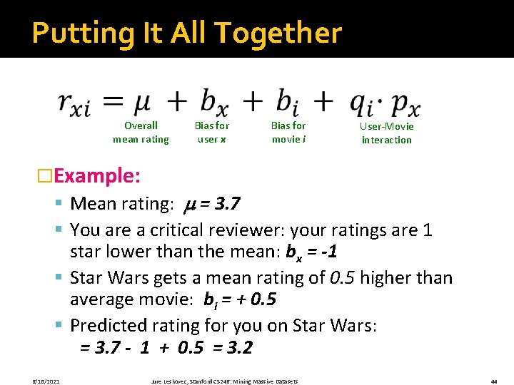 Putting It All Together Overall mean rating Bias for user x Bias for movie