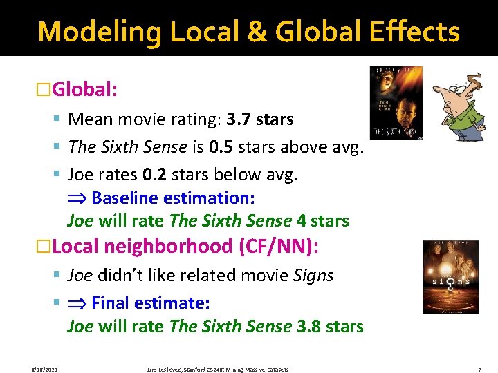 Modeling Local & Global Effects �Global: § Mean movie rating: 3. 7 stars §