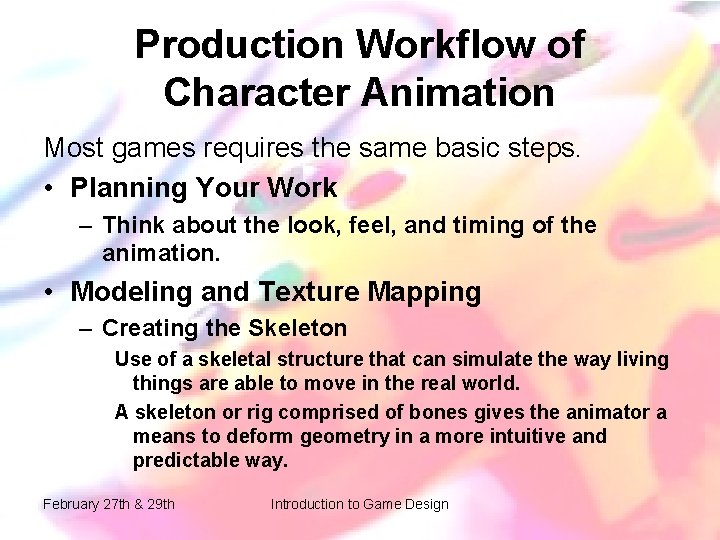Production Workflow of Character Animation Most games requires the same basic steps. • Planning Production Workflow of Character Animation Most games requires the same basic steps. • Planning