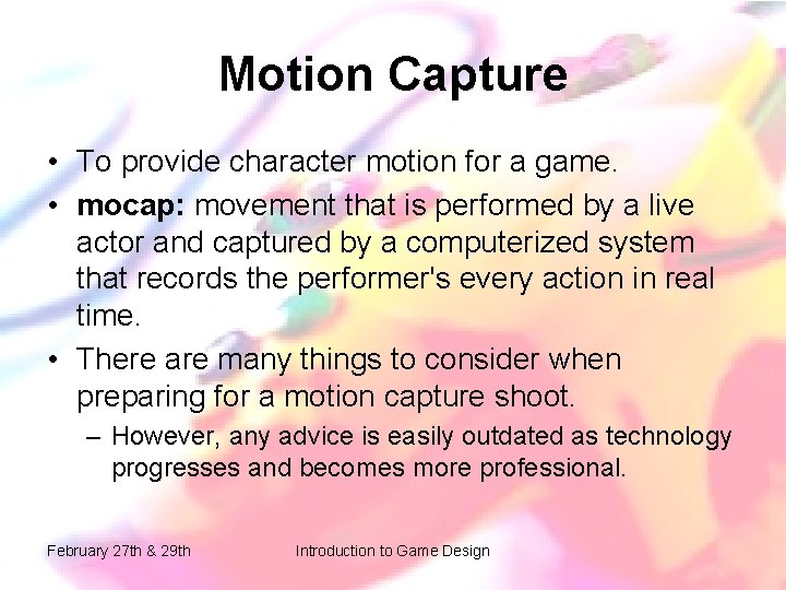 Motion Capture • To provide character motion for a game. • mocap: movement that Motion Capture • To provide character motion for a game. • mocap: movement that