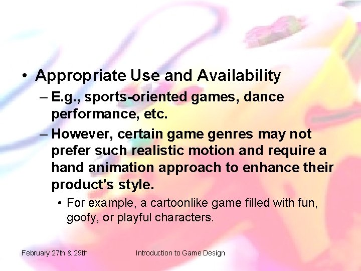 • Appropriate Use and Availability – E. g. , sports-oriented games, dance performance, • Appropriate Use and Availability – E. g. , sports-oriented games, dance performance,