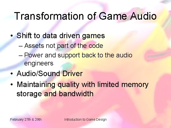 Transformation of Game Audio • Shift to data driven games – Assets not part Transformation of Game Audio • Shift to data driven games – Assets not part