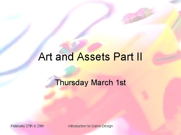 Art and Assets Part II Thursday March 1 st February 27 th & 29 Art and Assets Part II Thursday March 1 st February 27 th & 29
