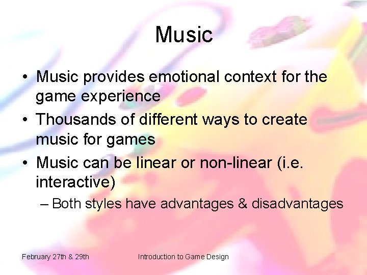 Music • Music provides emotional context for the game experience • Thousands of different Music • Music provides emotional context for the game experience • Thousands of different