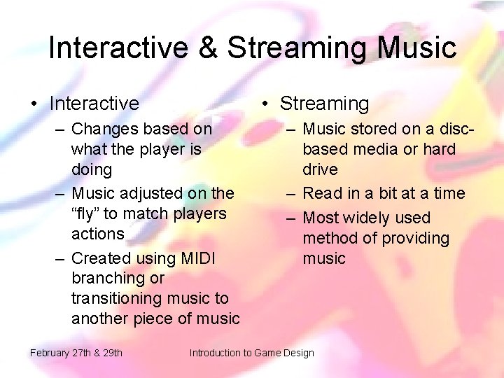 Interactive & Streaming Music • Interactive • Streaming – Changes based on what the Interactive & Streaming Music • Interactive • Streaming – Changes based on what the