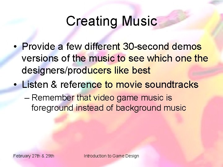 Creating Music • Provide a few different 30 -second demos versions of the music Creating Music • Provide a few different 30 -second demos versions of the music
