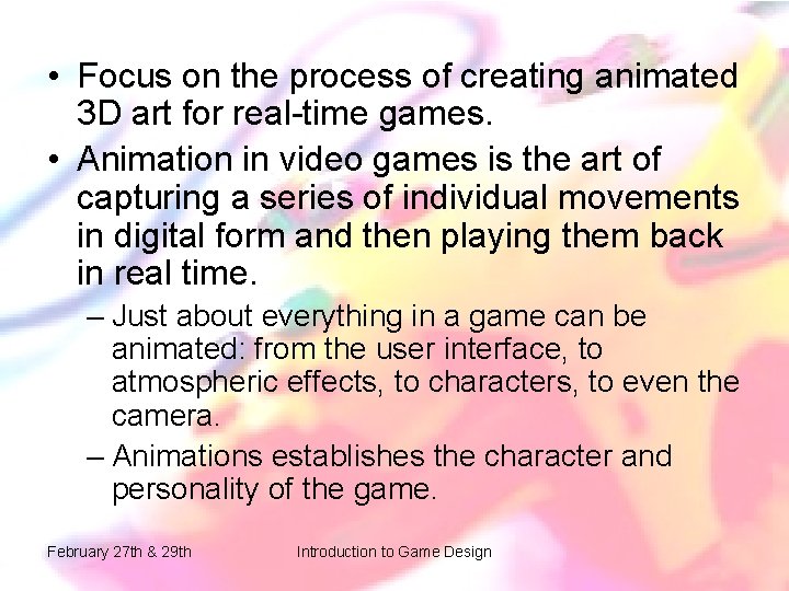• Focus on the process of creating animated 3 D art for real-time • Focus on the process of creating animated 3 D art for real-time