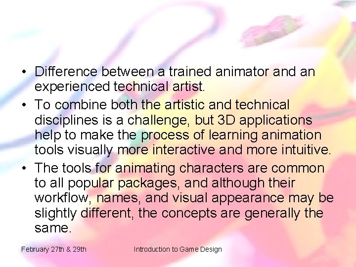 • Difference between a trained animator and an experienced technical artist. • To • Difference between a trained animator and an experienced technical artist. • To
