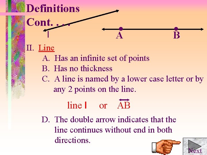 Definitions Cont. . A l B II. Line A. Has an infinite set of