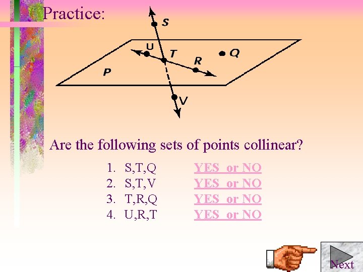Practice: • U • V Are the following sets of points collinear? 1. 2.