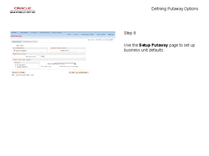 Defining Putaway Options Step 8 Use the Setup Putaway page to set up business