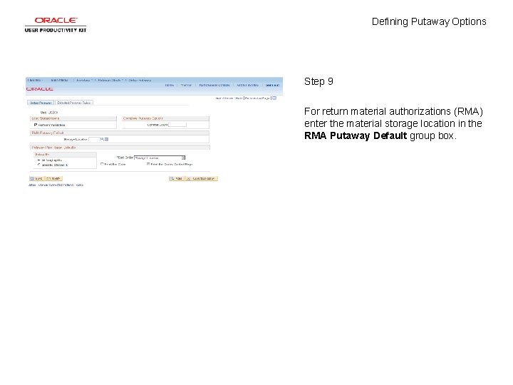 Defining Putaway Options Step 9 For return material authorizations (RMA) enter the material storage