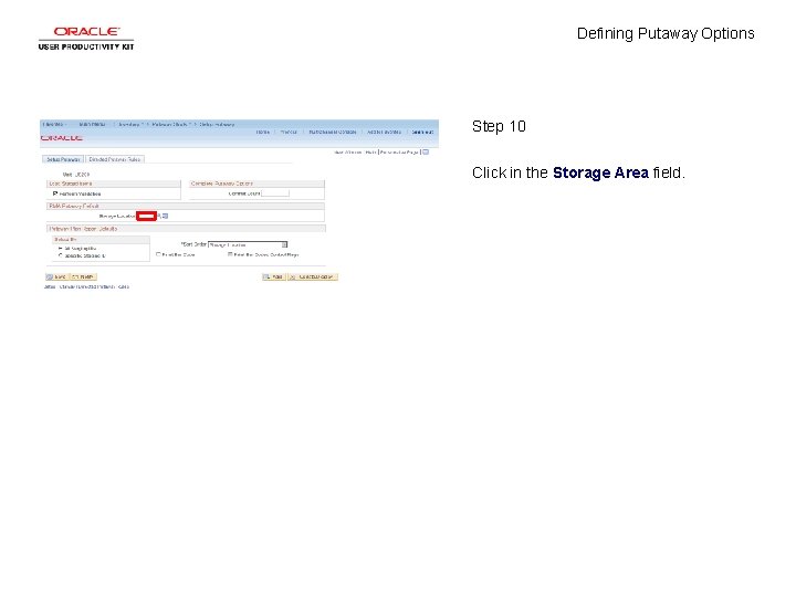 Defining Putaway Options Step 10 Click in the Storage Area field. 