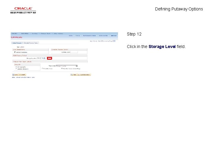 Defining Putaway Options Step 12 Click in the Storage Level field. 
