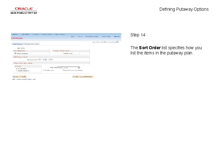 Defining Putaway Options Step 14 The Sort Order list specifies how you list the