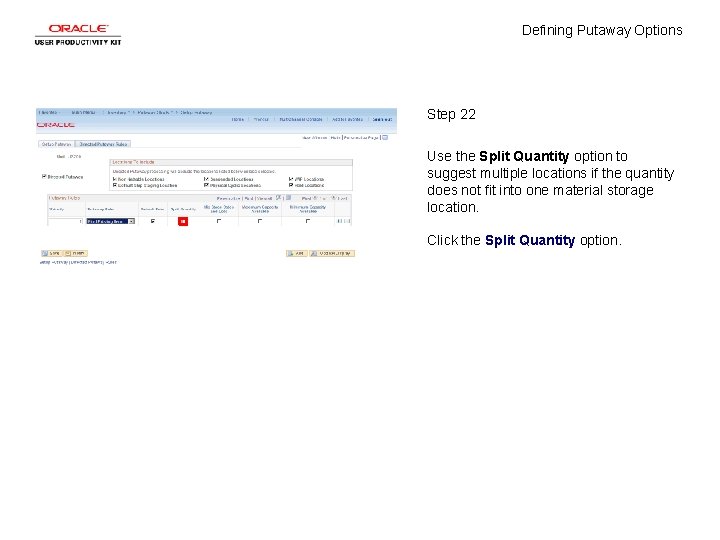 Defining Putaway Options Step 22 Use the Split Quantity option to suggest multiple locations