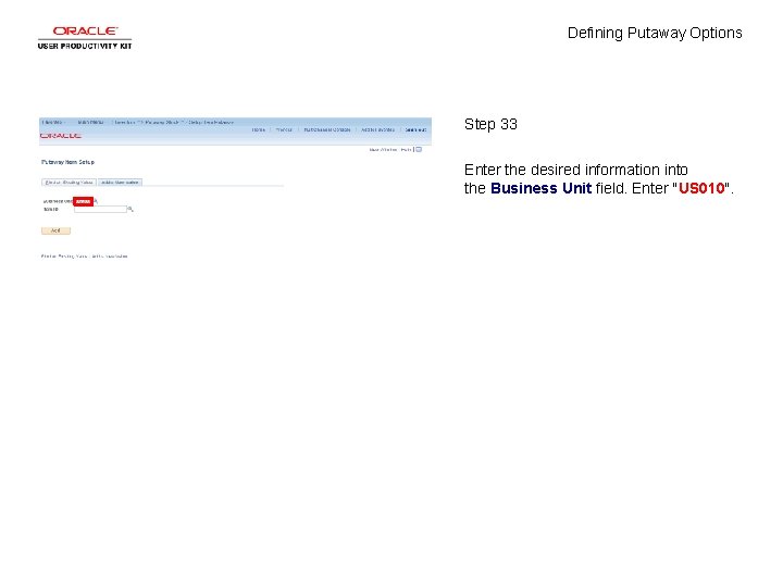 Defining Putaway Options Step 33 Enter the desired information into the Business Unit field.